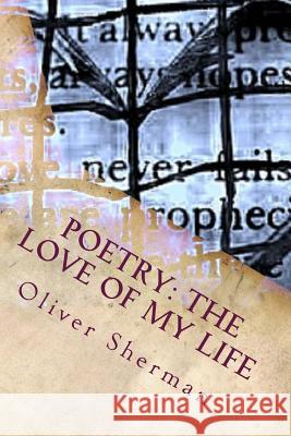 Poetry: The Love of My Life MR Oliver Mark Sherman 9781482521467 Createspace - książka