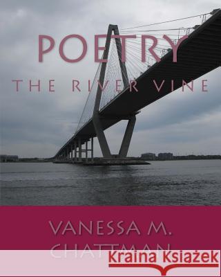 Poetry: The river vine Chattman, Vanessa M. 9781453614525 Createspace - książka