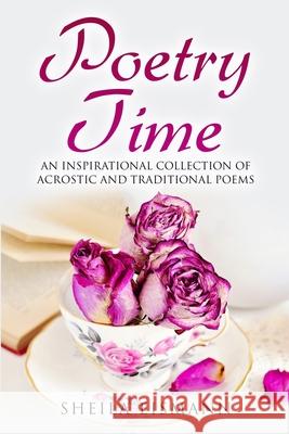 Poetry Time: An Inspirational Collection of Acrostic and Traditional Poems Sheila Eismann 9780989713351 Desert Sage Press - książka
