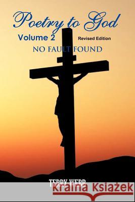 Poetry To God Volume 2: No Fault Found Webb, Terry 9780615733067 Poetry to God - książka