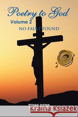 Poetry to God Volume 2: No Fault Found Webb, Terry 9781466916104 Trafford Publishing - książka