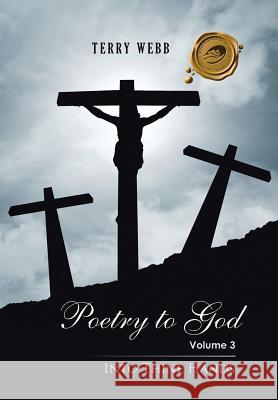 Poetry to God: Volume 3: Into Thine Hands Terry Webb 9781490741130 Trafford Publishing - książka