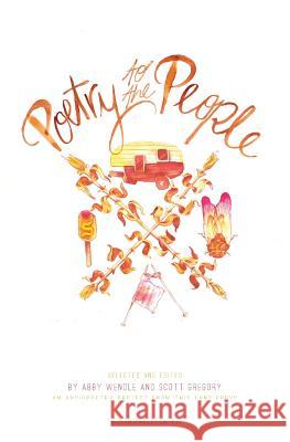 Poetry to the People Abby Wendle Scott Gregory Abby Wendle 9780985848750 This Land Press - książka