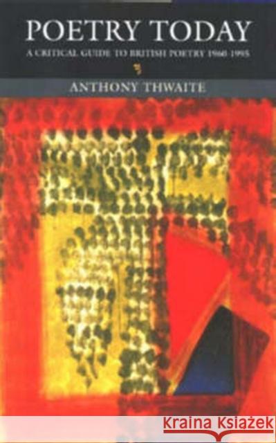 Poetry Today: A Critical Guide to British Poetry 1960-1995 Thwaite, Anthony 9780582215115 Longman Publishing Group - książka