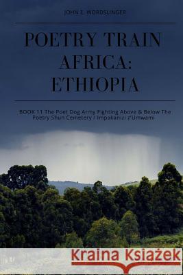 Poetry Train Africa: Ethiopia 11 Munia Khan John E. Wordslinger 9781985089921 Createspace Independent Publishing Platform - książka