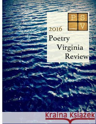 Poetry Virginia Review: Annual Contest Winners, 2016: Poetry Society of Virginia Contest Poems, 2016 Derek Kannemeyer Poetry Society of Virginia 9781544722511 Createspace Independent Publishing Platform - książka