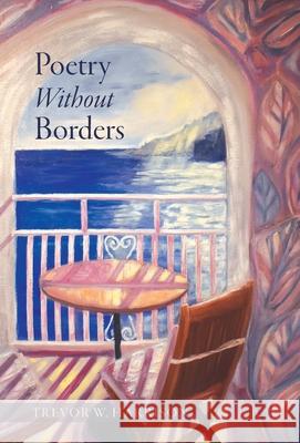 Poetry Without Borders Trevor W. Harrison 9781038348128 FriesenPress - książka