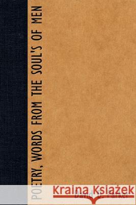 Poetry, Words from the Soul's of Men David D. Parker 9781434361752 Authorhouse - książka