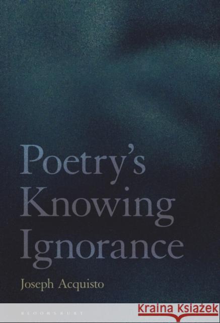 Poetry's Knowing Ignorance Joseph Acquisto 9781501355226 Bloomsbury Academic - książka