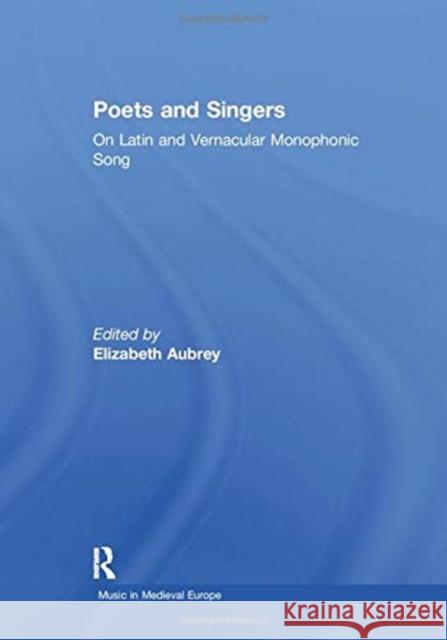 Poets and Singers: On Latin and Vernacular Monophonic Song Aubrey, Elizabeth 9781138378476 TAYLOR & FRANCIS - książka