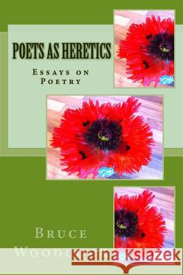 Poets as Heretics: Essays on Poetry Bruce Woodcock 9781501053894 Createspace - książka