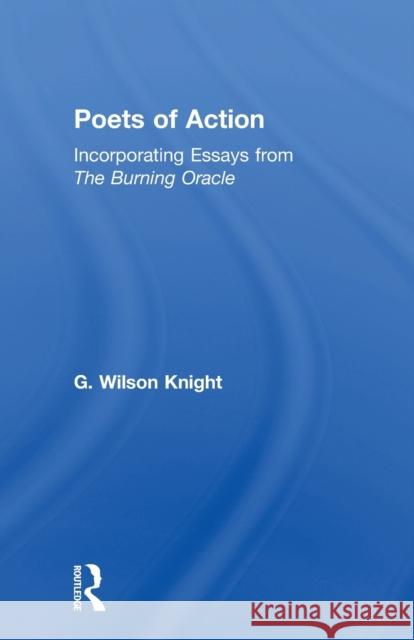 Poets of Action: Incorporating Essays from the Burning Oracle Knight, G. Wilson 9780415606714 Taylor and Francis - książka