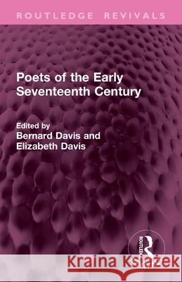 Poets of the Early Seventeenth Century Bernard Davis Elizabeth Davis 9781032946856 Routledge - książka