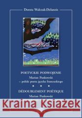 Poetyckie podwojenie Dorota Walczak-Delanois 9788380173316 Elipsa Dom Wydawniczy - książka