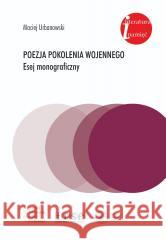 Poezja pokolenia wojennego. Esej monograficzny Maciej Urbanowski 9788383763705 IPN - książka