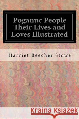 Poganuc People Their Lives and Loves Illustrated Harriet Beeche 9781539766629 Createspace Independent Publishing Platform - książka