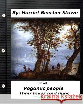 Poganuc people: their loves and lives. NOVEL (ILLUSTRATED) Stowe, Harriet Beecher 9781532798191 Createspace Independent Publishing Platform - książka