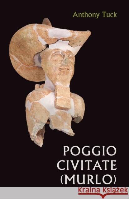 Poggio Civitate (Murlo) Anthony Tuck 9781477322949 University of Texas Press - książka