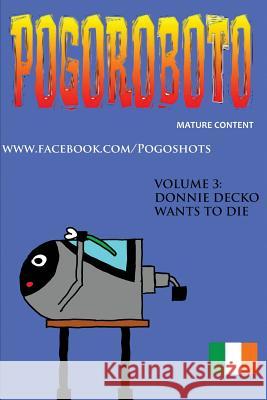 Pogoroboto: Donnie Decko Wants to Die Garth Cremona 9781512191592 Createspace - książka