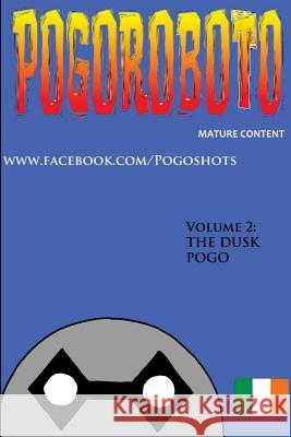 Pogoroboto: The Dusk Pogo MR Garth Cremona 9781512082623 Createspace - książka