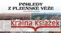Pohledy z plzeňské věže Petr Soukup 9788087338186 Starý most - książka