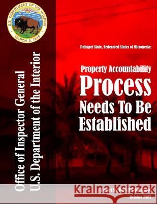 Pohnpei State, Federated States of Micronesia: Property Accountability Process Needs to Be Established U. S. Department of the Interior 9781511665865 Createspace - książka