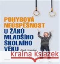 Pohybová neúspěšnost u žáků mladšího školního věku Aleš Kaplan 9788024645629 Karolinum - książka