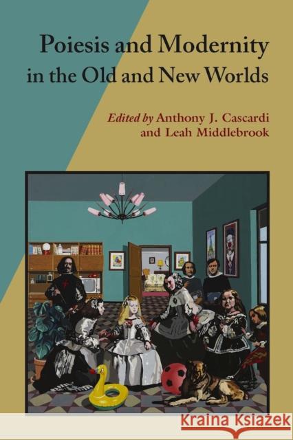 Poiesis and Modernity in the Old and New Worlds Cascardi, Anthony J. 9780826518347 Vanderbilt University Press - książka