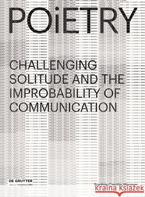 Poietry : Challenging Solitude and the Improbability of Communication Carolin Wagner 9783110477269 de Gruyter - książka