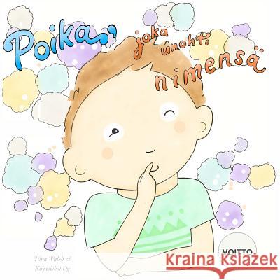 Poika, Joka Unohti Nimensä Voitto Virta, Anni 9781535103718 Createspace Independent Publishing Platform - książka