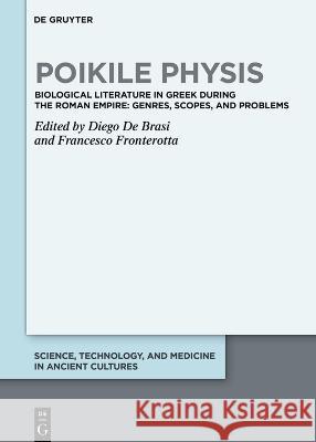 Poikile Physis: Biological Literature in Greek During the Roman Empire: Genres, Scopes, and Problems de Brasi, Diego 9783110796735 De Gruyter - książka