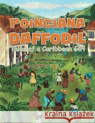 Poinciana Daffodil: Tales of a Caribbean Girl Yvonne Morgan-McKenzie 9781035818846 Austin Macauley Publishers - książka