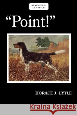 Point! Horace J. Lytle 9780811736657 Stackpole Books - książka