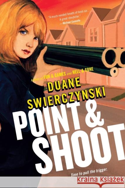Point and Shoot Duane Swierczynski 9780316133302 Mulholland Books - książka