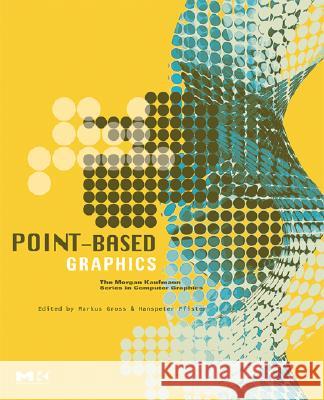 point-based graphics  Markus Gross Hanspeter Pfister 9780123706041 Morgan Kaufmann Publishers - książka