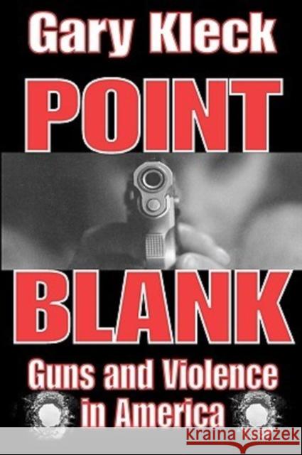 Point Blank : Guns and Violence in America Gary Kleck 9780202307626 Aldine - książka