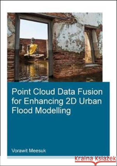 Point Cloud Data Fusion for Enhancing 2D Urban Flood Modelling Vorawit Meesuk 9781138306172 CRC Press - książka