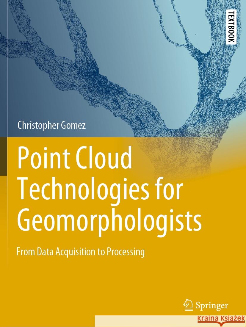 Point Cloud Technologies for Geomorphologists Christopher Gomez 9783031109775 Springer International Publishing - książka