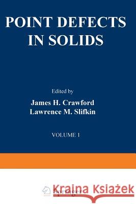 Point Defects in Solids: General and Ionic Crystals Crawford, James H. 9781468429725 Springer - książka