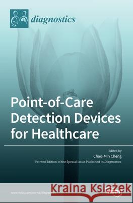 Point-of-Care Detection Devices for Healthcare Chao-Min Cheng 9783039436590 Mdpi AG - książka