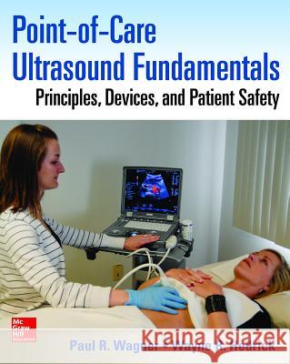 Point-Of-Care Ultrasound Fundamentals: Principles, Devices, and Patient Safety Wagner, Paul 9780071830027 MCGRAW-HILL Professional - książka