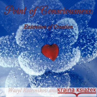 Point of Consciousness: Extension of Creation Kolesnikov, Wasyl 9781452076645 Authorhouse - książka