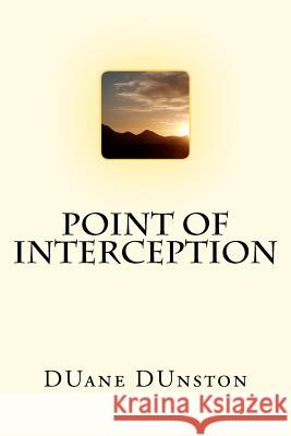 Point of Interception Duane Dunston 9781477454893 Createspace Independent Publishing Platform - książka