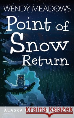 Point of Snow Return Wendy Meadows 9798227347541 Majestic Owl Publishing LLC - książka