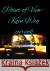 Point of View - Kein Weg zurück Graef, Jasmin 9783754978139 epubli
