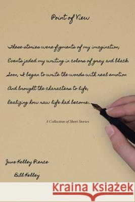 Point of View: A Collection of Short Stories June Kelley Pierce Bill Kelley 9781663260482 iUniverse - książka
