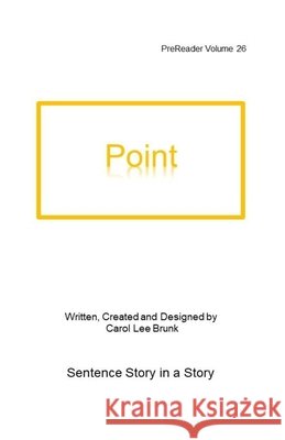 Point: PreReader Volume 26 Carol Lee Brunk Carol Lee Brunk 9781722968137 Createspace Independent Publishing Platform - książka