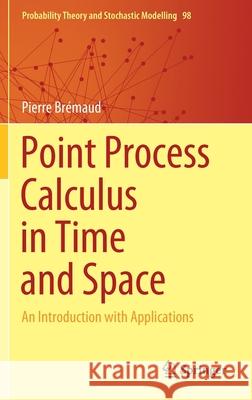 Point Process Calculus in Time and Space: An Introduction with Applications Br 9783030627522 Springer - książka