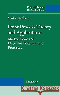 Point Process Theory and Applications: Marked Point and Piecewise Deterministic Processes Jacobsen, Martin 9780817642150 Birkhauser - książka