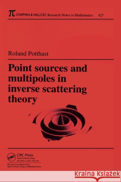 Point Sources and Multipoles in Inverse Scattering Theory Roland Potthast 9781584882527 Chapman & Hall/CRC - książka